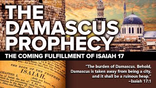 The Damascus Prophecy of Isaiah 17  The Coming Destruction End Times Prophecy [upl. by Lilas]