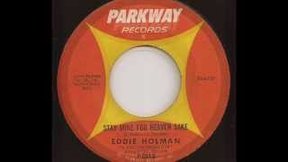 EDDIE HOLMAN  STAY MINE FOR HEAVEN SAKE bw RETURN TO ME PARKWAY [upl. by Monahan]