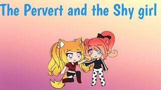 The Pervert and the Shy girl  Ep3  Gacha Life [upl. by Gnanmos]