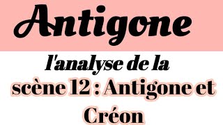 AntigoneLanalyse de la scène 12 Créon et Antigoneشرح بالعربية و الفرنسيةشرح جميع مشاهدAntigone [upl. by Etnud761]