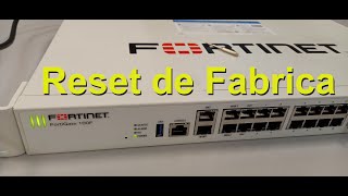 Reset de fabrica do Firewall Fortigate FGT 100F Fortinet [upl. by Schubert]