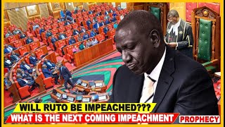 WILL RUTO BE IMPEACHED WHAT IS THE NEXT COMING IMPEACHMENT  PROPHECY [upl. by Ginevra]