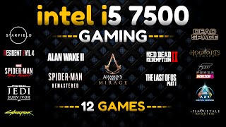 Intel Core i5 7500 In Gaming  12 Games Tested  i5 7th Gen Processor in 2024 [upl. by Arin672]