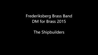 Frederiksberg Brass band  The Shipbuilders [upl. by Lacsap]