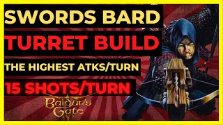 BG3  SWORDS BARD TURRET Build The HIGHEST ATKSTURN 15 SHOTSRound Tactician Ready [upl. by Wilsey]