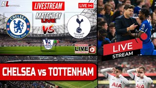 CHELSEA vs TOTTENHAM Live Stream HD Football EPL PREMIER LEAGUE Commentary CHETOT [upl. by Dearborn699]