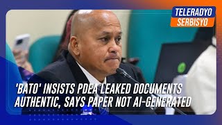 Bato insists PDEA leaked documents authentic says paper not AIgenerated  TeleRadyo Serbisyo [upl. by Gussie86]