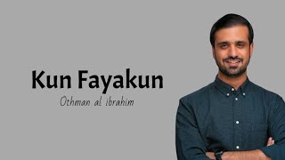 Lirik dan terjemahan quotKun Fayakunquot كن فيكون Othman Al Ibrahim [upl. by Roscoe]