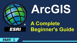 A Complete Beginners Guide to ArcGIS Desktop Part 1 [upl. by Noonan]