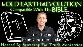 Is Old Earth Creation amp Theistic Evolutionism Compatible with the Bible  With Eric Hovind [upl. by Muire]