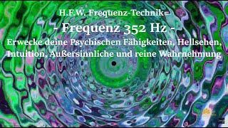 HFW Methode Frequenz 352 Hz  Erwecke deine Psychischen Fähigkeiten Außersinnliche Wahrnehmung [upl. by Eoin735]