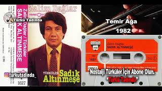 Sadık Altınmeşe  Temir Ağa Yüksek kalite 1982 [upl. by Ennovehc]