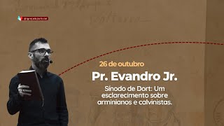 Pr Evandro  Sínodo de Dort Um esclarecimento sobre arminianos e calvinistas Aula 3 [upl. by Ashatan]