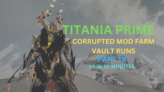 Warframe 2024 Solo Titania Prime Vault Runner Corrupted Mod Farm 14 in 30 Minutes Part 19 [upl. by Haily]