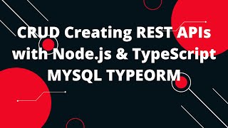 TypeScript with Nodejs 17 Nodejs Express  TypeORM  MYSQL CRUD Rest API [upl. by Hpejsoj]