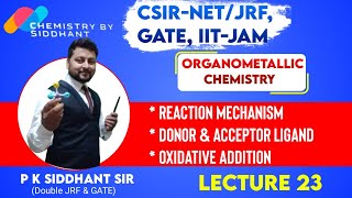 OMC Lec 23 Reaction Mechanism Oxidative Addition Sigma Donor Pie Acceptor Ligand P K Siddhant [upl. by Norina]