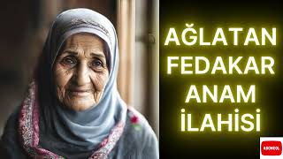 🌹İLAHİ🌹Ağlatan Fedakar Anam İlahisi [upl. by Litnahc]