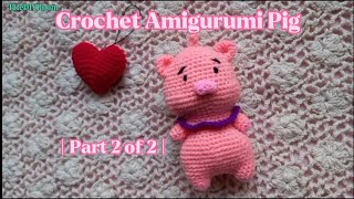 Crochet Amigurumi Pig  Part 2 of 2  THeDIYRoom crochet amigurumi handmade DIY pig [upl. by Lulu499]