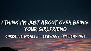 Chrisette Michele  Epiphany Im Leaving Lyrics quotI think Im just about over being your girlfriend [upl. by Hobbs523]