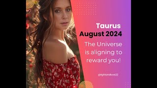 Taurus August 2024 Tarot ReadingThe Universe is aligning to reward you [upl. by Olag643]