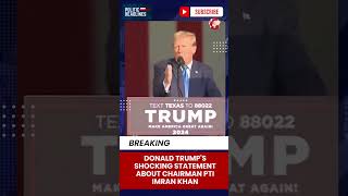 Donald Trumps Shocking Statement About Chairman PTI Imran Khan [upl. by Doownyl]