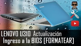 Lenovo U310 actualización e ingreso a la BIOS para BOOTEAR o FORMATEAR SOLUCIÓN [upl. by Misab421]