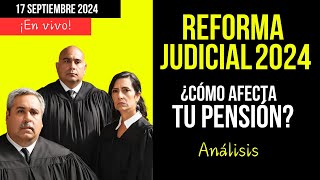 🔴En vivo Reforma Judicial 2024 ¿Cómo Impacta Tu Pensión Análisis [upl. by Baalman]