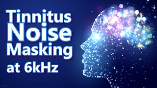 Tinnitus 6kHz Masking Noise  By Request 6000 Hz [upl. by Evadne]