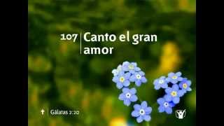 107 Canto el gran amor  Nuevo Himnario Adventista [upl. by Elvie]