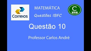 Questão 10 de Matemática da IBFC  Correios 2024 [upl. by Ponzo239]