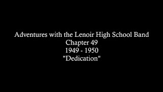 Adventures with the Lenoir High School Band 19491950 Chapter 49 quotDedicationquot [upl. by Adivad43]