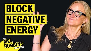 Steps You Need to Protect Your ENERGY and Create a Positive Life  The Mel Robbins Podcast [upl. by Zonda883]