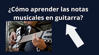 ¿Cómo aprender las notas musicales en guitarra Parte 4 [upl. by Odlaw]