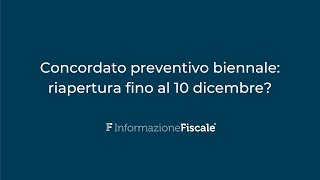 Concordato preventivo biennale riapertura fino al 10 dicembre [upl. by Devlen]