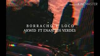 Borracho y loco Akwid ft enanitos verdes letra videolyrics [upl. by Adnolaj]