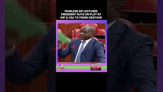 FEARLESS MP LECTURES PRESIDENT RUTO ON PLOT BY IMF amp USA TO FINISH KENYANS ruto financebill2024 [upl. by Sedgewake]