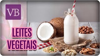 Benefícios dos Leites Vegetais  Receitas  Você Bonita 040418 [upl. by Callan]