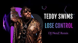 Teddy Swims  Lose Control DJ NenZ Remix [upl. by Namyaw]