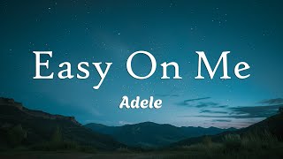 Adele  Easy On Me Lyrics [upl. by Attelocin]