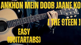 Ankhon Mein Doob Jaane ko Learn THE 9TEEN on Guitar Tabs [upl. by Aenehs]