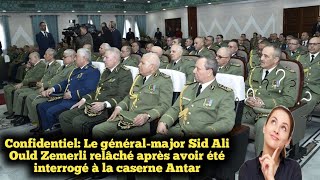 Confidentiel Le généralmajor Ould Zemerli relâché après avoir été interrogé à la caserne Antar [upl. by Ardekahs611]