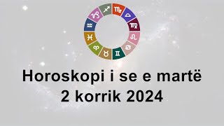 Horoskopi i se e martë 2 Korrik 2024 [upl. by Nenad]