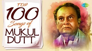 Top 100 Songs of Mukul Dutt  Nayan Sarasi Keno  Chole Jete Jete  Tare Ami Chokhe  Ami Nei Ami [upl. by Imorej149]