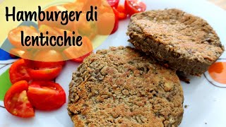 HAMBURGER VEGANI DI LENTICCHIE  Sani e nutrienti [upl. by Grose317]