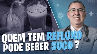 Quem tem REFLUXO gastroesofágico pode tomar suco Médico Pneumologista responde [upl. by Kcyrred]