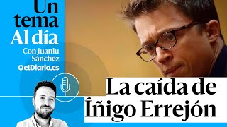 🎙 PODCAST  La caída de Íñigo Errejón · UN TEMA AL DÍA [upl. by Weir499]