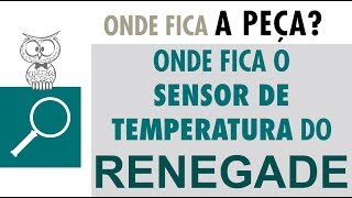 Onde fica o sensor de temperatura do Jeep Renegade 2017 [upl. by Lucias]