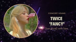 twice ‘fancy’ concert sound live vocal with fans [upl. by Hortensia]