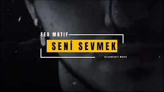 Feo Matif  Seni Sevmek [upl. by Prendergast]