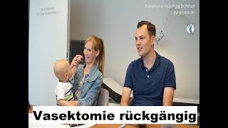 Vasektomie rückgängig machen danach ein Kind und dann wieder Vasektomie Patienteninterview [upl. by Suolekcin]